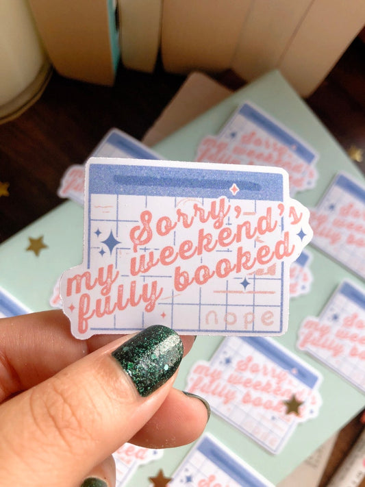 My Weekend's Fully Booked - Vinyl Sticker